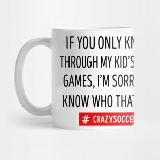 If You Only Know Me Through My Kid's Soccer Mom Mug